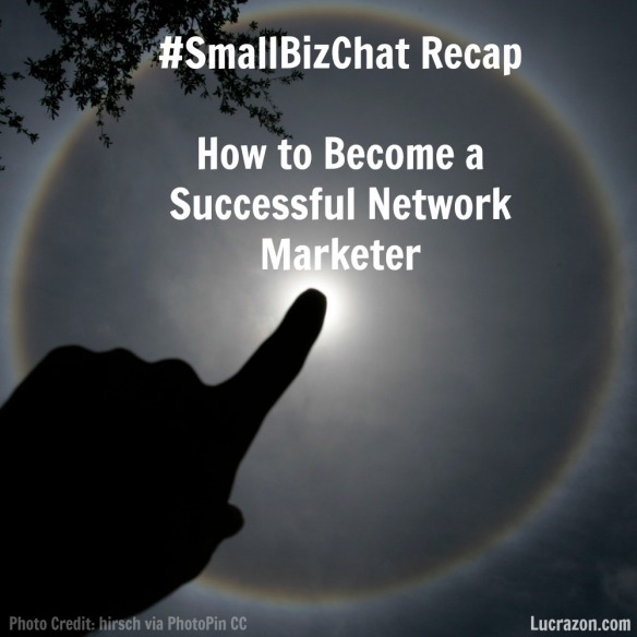 SmallBizChat Recap: How to Become a Successful Network Marketer