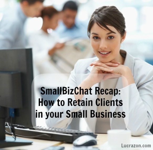 SmallBizChat Recap: How to Retain Clients in your Small Business